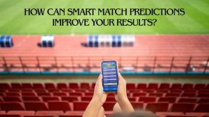 How Can Smart Match Predictions Improve Your Results?