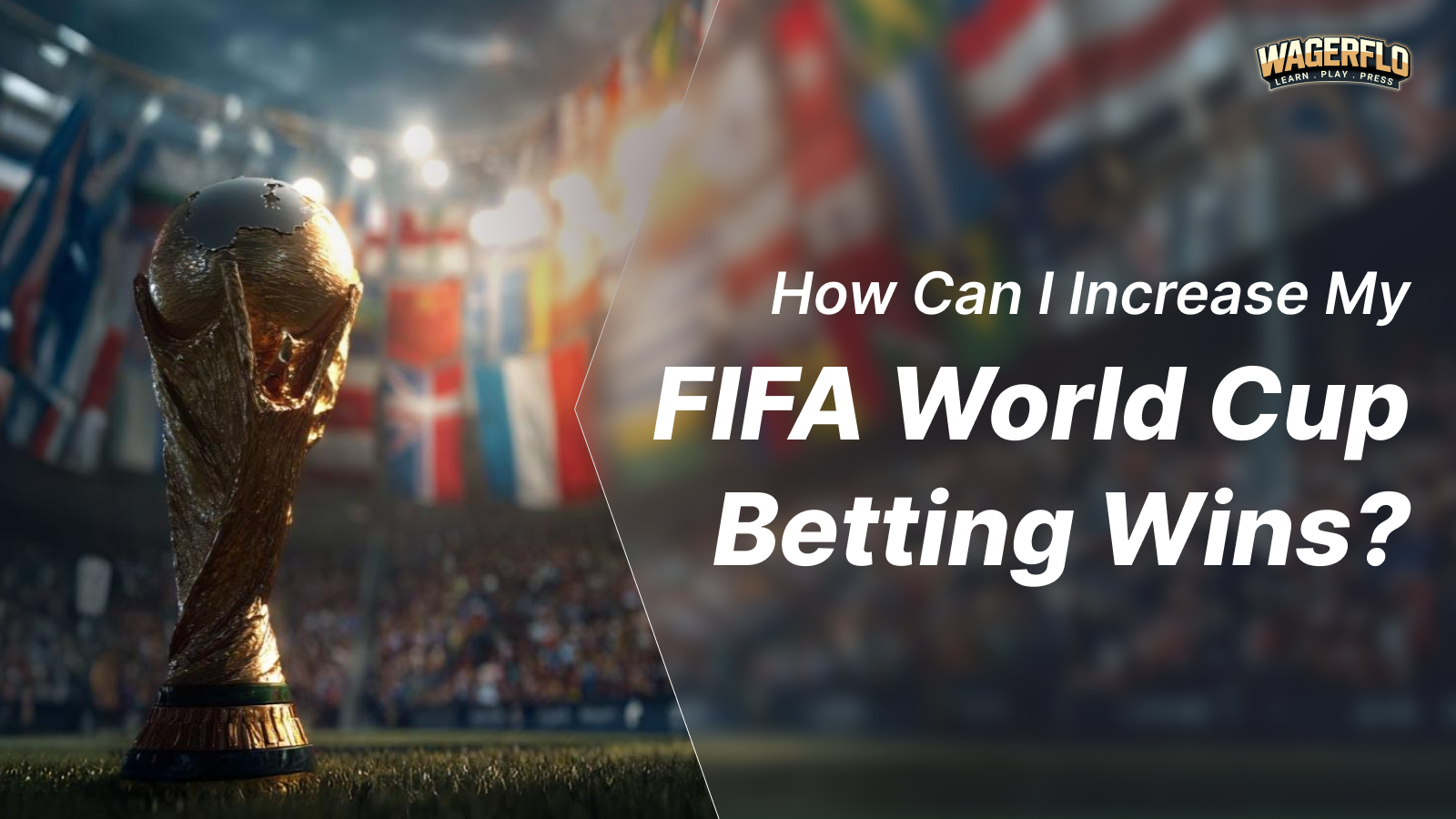 How Can I Increase My FIFA World Cup Betting Wins?