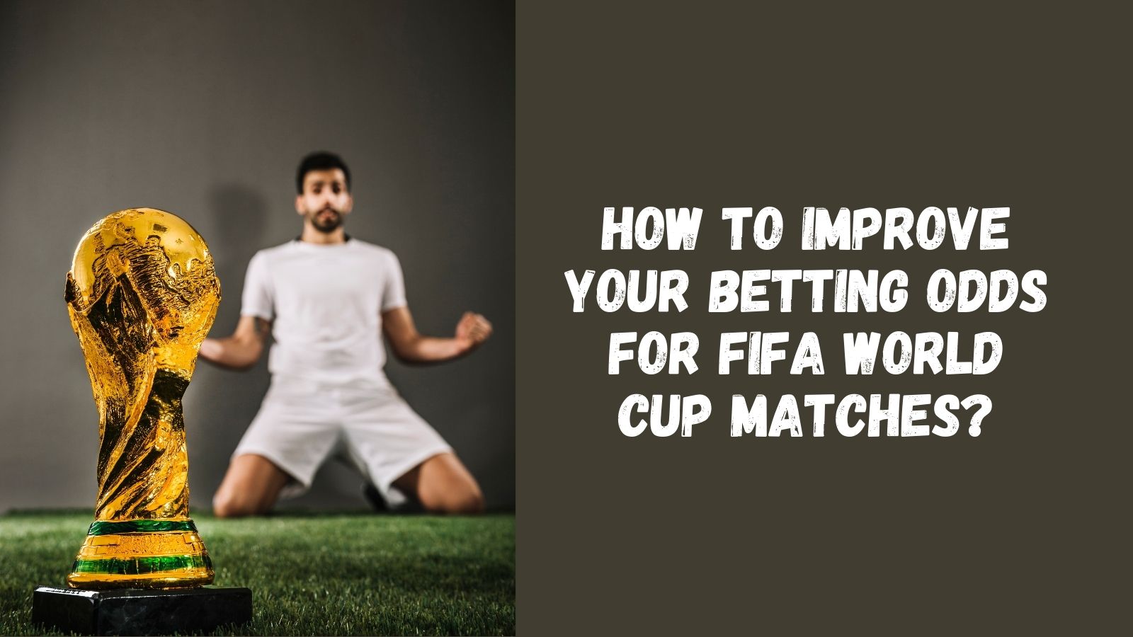 How to Improve Your Betting Odds for FIFA World Cup Matches