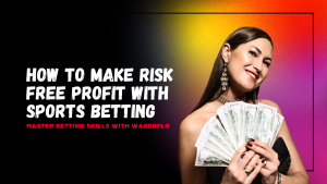 How to Make Risk Free Profit With Sports Betting