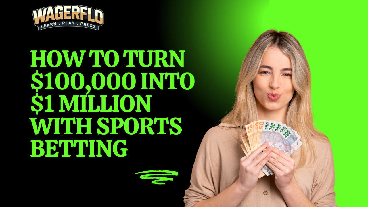 How to Turn $100,000 into $1 Million with Sports Betting